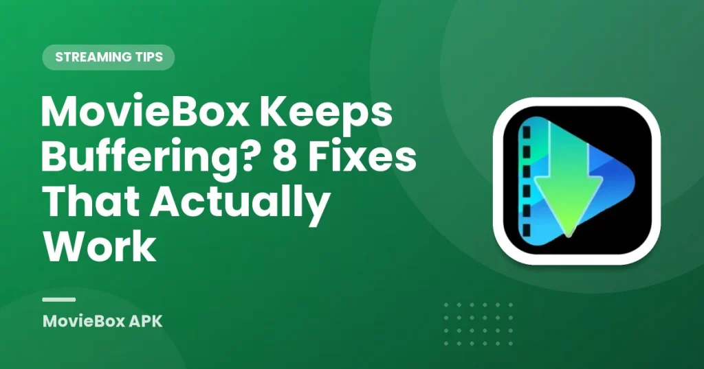 MovieBox Keeps Buffering? 8 Fixes That Actually Work